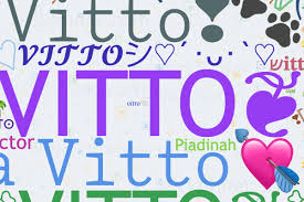 Nicknames for Vitto: ꧁ঔৣ☠︎VITTO❦☠︎ঔৣ꧂, 𝙻𝚊 𝚅𝚒𝚝𝚝𝚘💘💫, ༄𝑉𝑖𝑡𝑡𝑜༄,  𝓥𝓘𝓣𝓣𝓞シ︎♡´・ᴗ・`♡, 𝙻𝚊 𝚅𝚒𝚝𝚝𝚘❣️🐾🫶🏻