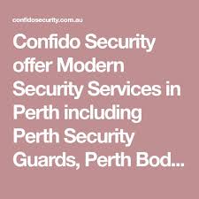 Confido Security Offer Modern Security Services In Perth Including Perth Security Guards Perth Bodyguards Security Guard Corporate Security Security Service