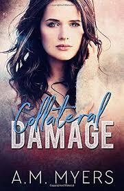 Collateral Damage: 9781535144063: Myers, A.M., Bailey, Nicole, Kruse,  Shauna: Books