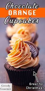 Chocolate Orange Cupcakes Christmas Treat Greedy Gourmet Recipe In 2021 Orange Cupcakes Chocolate Orange Cupcakes Chocolate Orange