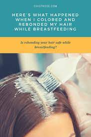 So, you might wonder if you can color your hair while you are nursing! Here S What Happened When I Colored And Rebonded My Hair While Breastfeeding Southside Belle