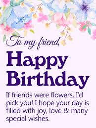 Say happy birthday to a friend or best friend with one of our fabulous birthday wishes! Flower Happy Birthday Wishes Card For Friends Birthday Greeting Cards By Davia Happy Birthday Wishes Cards Birthday Wishes Sms Happy Birthday Dear Friend