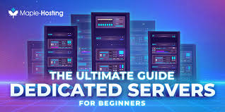 Dedicated Servers for Beginners: The Ultimate Guide