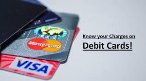 Debit Card Holder Know Charges You Have To Pay For Various