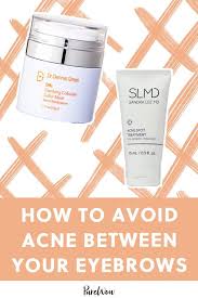 What Does It Mean When You Have Acne Between Your Eyebrows Acne Treatment Acne Acne Between Eyebrows