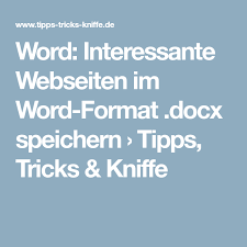 Word Interessante Webseiten Im Word Format Docx Speichern Tipps Tricks Kniffe Tricks Tipps Lernen