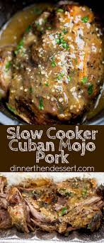 Slow Cooker Cuban Mojo Pork Dinner Then Dessert