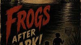 Frogs After Dark