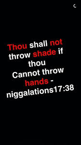 The best friends challenge and inspire you, even from a distance. Image Result For Thou Shalt Not Throw Shade If Thou Cannot Throw Hands Jokes Quotes Throwing Shade Quotes Hand Quotes