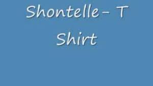 I'm gonna work you out as soon as i get home. Shontelle Nothing But T Shirt Mp3