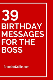 Birthday Greetings For Boss Boy 41 Birthday Messages For The Boss Boss Birthday Quotes Birthday Greetings For Boss Birthday Card For Boss