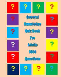Use it or lose it they say, and that is certainly true when it comes to cognitive ability. General Knowledge Quiz Book For Adults 1000 Questions Kirwan Terry 9781976260155 Amazon Com Books