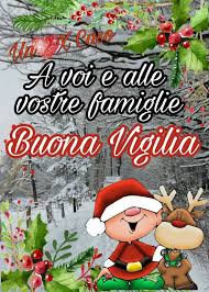A Voi E Alle Vostre Famiglie Buona Vigilia Vigilia Di Natale Immagine 3181 Vigilia Di Natale Natale Auguri Natale