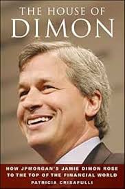 The House of Dimon: How JPMorgan's Jamie Dimon Rose to the Top of the  Financial World See more