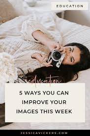 5 Ways You Can Improve Your Images This Week Photography Mentoring Portrait Photography Tips Photography Education