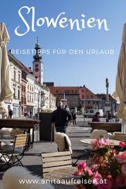 Die Besten Reisetipps Fur Slowenien Entdecke Jetzt Geheimtipps Im Reiseblog Und Erlebe Einen Traumhaften Urlaub In Slowenien V In 2020 Reisen Slowenien Sommerurlaub