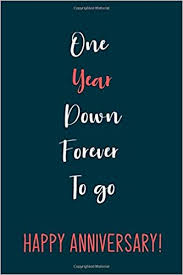 The traditional gift for your first year of marriage anniversary is 'paper.' this is why the first wedding anniversary is also often regarded as the paper anniversary. One Year Down Forever To Go First Wedding Anniversary Gifts For Her Romantic Anniversary Gifts For Wife 6 X 9 In 120 College Ruled Pages Gifts For Wife Creative Anniversary