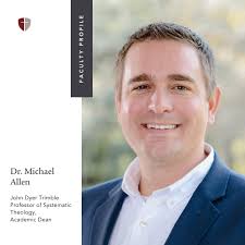 RTSFaculty: Dr. Michael Allen is the John Dyer Trimble Professor of  Systematic Theology and Academic Dean at RTS Orlando, where he has taught  Intro to Pastoral and Theological Studies, Systematic Theology, History