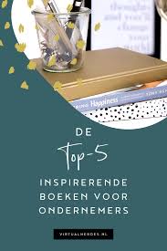 Top 5 Inspirerende Boeken Voor Ondernemers In 2020 Boeken Online Marketing Ondernemer