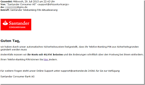 Authorised by the prudential regulation authority and regulated by the financial conduct authority and the prudential regulation authority. Betrugerische Mail Gibt Sich Als Santander Aus Santander Telebanking Pin Aktualisierung