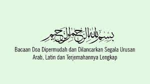 Terdapat beberapa doa yang bisa kamu amalkan agar dimudahkan segala urusan. Bacaan Doa Dipermudah Dan Dilancarkan Segala Urusan Arab Latin Dan Terjemahannya Lengkap Tribun Sumsel