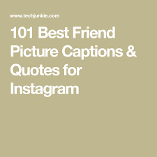 101 Best Friend Picture Captions Quotes For Instagram Instagram Captions For Friends Picture Caption Quotes Sister Captions For Instagram It is a recognized platform to share photos and videos with family members, friends, and you can transform everyday photos and videos with best captions. instagram captions for friends