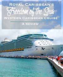 Royal Caribbean S Freedom Of The Seas Western Caribbean Cruise A Review Western Caribbean Western Caribbean Cruise Freedom Of The Seas