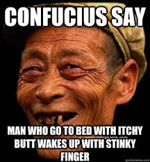 Confucius Say Memes Quickmeme Confucius Say Funny True Quotes Confucius Quotes Funny