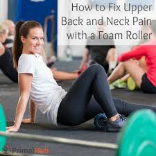 Bring your right leg up, and rest your right ankle upper back and shoulder pain are often experienced, due to shortened, tense chest. How To Fix Upper Back And Neck Pain With A Foam Roller Video Primal Hub