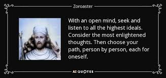 Discover Zoroaster Famous And Rare Quotes Share Zoroaster Quotations About Soul Doubt And War With An Open Mind See Rare Quote Quotes Inspirational Quotes