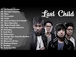 G a yang jatuh kuatkan rinduku. Last Child Full Album Terbaik Sepanjang Massa Youtube