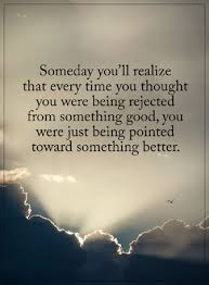 Positive Quotes About Life Someday You Ll Realize Being Rejected Life Quotes Deep Deep Sentences Rejected Quotes