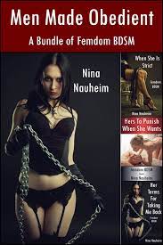 Men Made Obedient: A Bundle of Femdom BDSM (Femdom, BDSM, Spanking,  Degradation) eBook by Nina Nauheim - EPUB Book | Rakuten Kobo United States