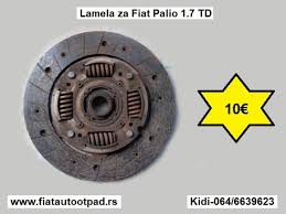 V ponuke mame lamely, elektroventily, tesniena, kose na vsetky automaticke prevodovky. Lamela Za Fiat Palio 1 7 Td Deo Za Automobil Auto Otpad Polovni Auto Delovi Punto Stilo Brava