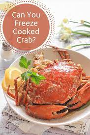 How long is crab meat good for? Even Though Cooked Crab Is Fairly Easy To Freeze You Need To Think A Few Things Through Follow These Steps To Make Sure That Yo Crab Cooking How To Cook Crab