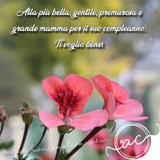 Buon Compleanno Mamma Le Dediche Piu Speciali Del 2021