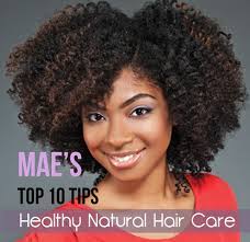 I will document my journey to find a solution. Mae S Top 10 Tips For Healthy Natural Hair Care Natural Chica