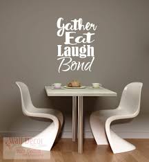Wall decals are the new trend in wall decor and they will quickly transform your dining room from boring space into a unique designed dinning area. Gather Eat Laugh Bond Dining Room Kitchen Wall Decals Quotes