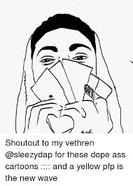 Discover images and videos about pfp from all over the world on we heart it. Shoutout To My Vethren For These Dope Ass Cartoons And A Yellow Pfp Is The New Wave Dope Meme On Me Me