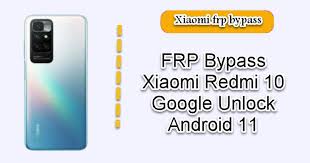 Forget pin, pattern & password: Frp Bypass Xiaomi Redmi 10 Google Unlock Android 11