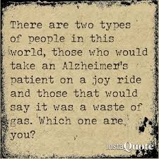 There Are Two Types Of People In This World Gas Alzheimer S Disease Compassion Alzheimers Quotes Understanding Dementia Dementia Quotes