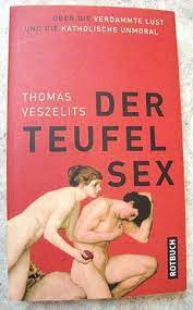 Der Teufel Sex - Über die verdammte Lust und die ...“ (Thomas Veszelits) –  Buch gebraucht kaufen – A02lLF5E01ZZn