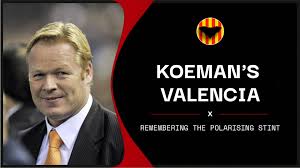 Fifa 21 icon player item of ronald koeman: Ronald Koeman S Valencia 2007 08 Team What Happened Next