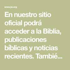 Sitio Oficial De Los Testigos De Jehova Jw Org Testigos De Jehova Noticias Recientes Biblia
