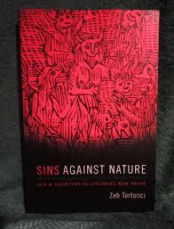 Sins against Nature: Sex and Archives in Colonial New Spain by Tortorici,  Zeb: New Soft cover (2018) 1st Edition | My November Guest Books