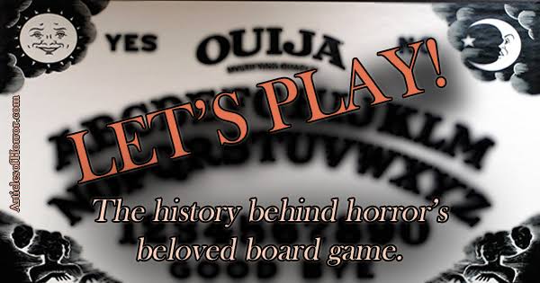 Let's Play! The Ouija Board – Articles of Horror