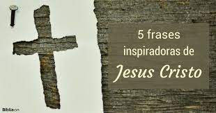 10 Frases Inspiradoras De Jesus Cristo Biblia