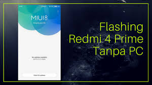 Cara flashing xiaomi redmi 4 prada via miflash menggunakan rom global official ini sudah saya coba dan 100% berhasil tanpa kendala, dan sebagai bukti sekaligus untuk mempermudah memahami cara flash xiaomi redmi 4 prada saya akan sertakan video tutorial di akhir artikel. Cara Flashing Rom Distributor Abal Abal Redmi 4 Prime Tanpa Pc