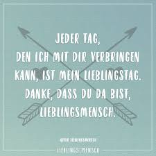 Jeder Tag Den Ich Mit Dir Verbringen Kann Ist Mein Lieblingstag Danke Dass Du Da Bist Lieblingsmensch Visual Statements Aufmunternde Spruche Spruche Lebensweisheiten Zitate