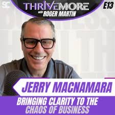 E13: Jerry Macnamara: Bringing Clarity to the Chaos of Business